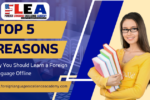 Top 5 Reasons Why You Should Learn a Foreign Language Offline